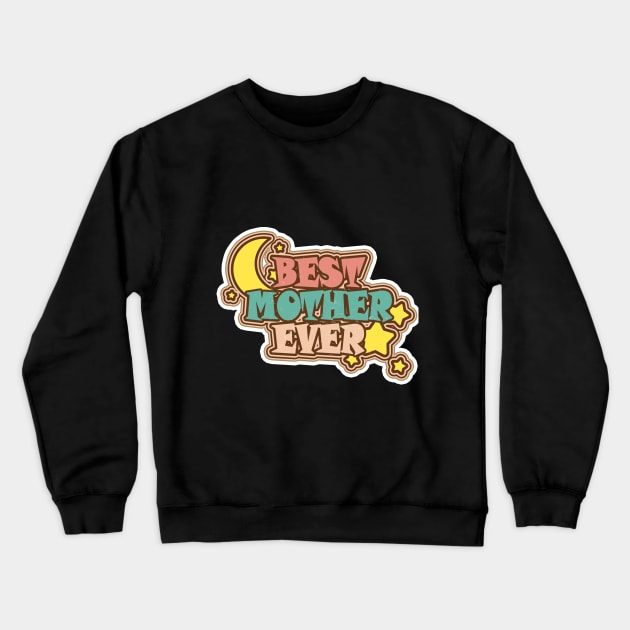 Best Mother Ever Good mothers day gifts for first time moms Crewneck Sweatshirt by LycheeDesign